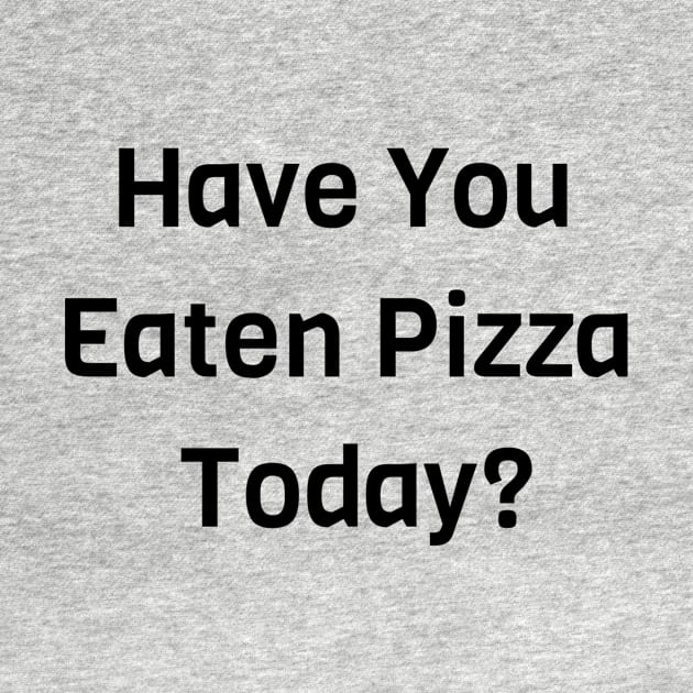 Have You Eaten Pizza Today? by Jitesh Kundra